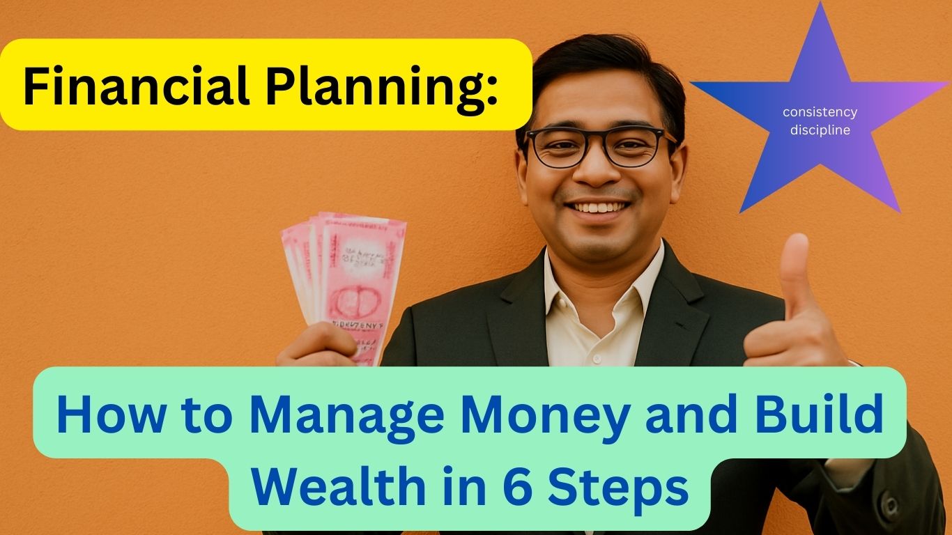 How to Manage Money and Build Wealth in 6 Steps